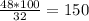 \frac{48*100}{32} = 150