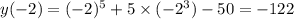 y(-2)= (-2)^5+5\times(-2^3)-50=-122