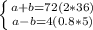 \left \{ {{a+b=72 (2*36\\)} \atop {a-b=4 (0.8*5)}} \right.\\