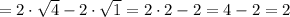 = 2\cdot\sqrt{4} - 2\cdot\sqrt{1} = 2\cdot2-2 = 4-2 = 2