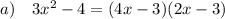 a) \quad 3x^2-4=(4x-3)(2x-3)