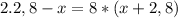 2. 2,8-x=8*(x+2,8)