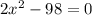 2x^2-98=0