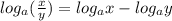 log_{a}(\frac{x}{y} ) = log_{a}x - log_{a}y