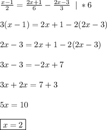 \frac{x-1}{2} =\frac{2x+1}{6} -\frac{2x-3}{3} \;\;|\;*6\\\\3(x-1)=2x+1-2(2x-3)\\\\2x-3=2x+1-2(2x-3)\\\\3x-3=-2x+7\\\\3x+2x=7+3\\\\5x=10\\\\\boxed {x=2}