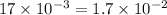 17 \times 10 {}^{ - 3} = 1.7 \times 10 {}^{ - 2}