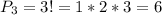 P_{3} = 3! = 1*2*3 = 6