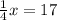 \frac{1}{4} x = 17