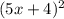 (5x + 4)^{2}