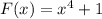 F(x)=x^{4} +1