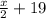 \frac{x}{2} +19