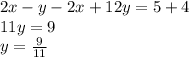 2x-y-2x+12y=5+4\\11y=9\\y=\frac{9}{11}