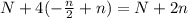 N+4(-\frac{n}{2} +n)=N+2n