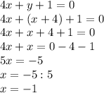 4x+y+1=0\\4x+(x+4)+1=0\\4x+x+4+1=0\\4x+x=0-4-1\\5x=-5\\x=-5:5\\x=-1