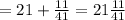 = 21 + \frac{11}{41} = 21 \frac{11}{41}