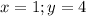 x=1;y=4