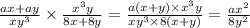 \frac{ax + ay}{xy {}^{3} } \times \frac{x {}^{3}y }{8x + 8y} = \frac{a(x + y) \times x {}^{3} y}{xy {}^{3} \times 8(x + y) } = \frac{a {x}^{2} }{8 {y}^{2} }