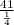 \frac{41}{\frac{1}{4} }