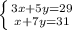 \left \{ {{3x+5y=29} \atop {x+7y=31}} \right.