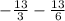 -\frac{13}{3} - \frac{13}{6}