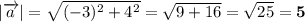 |\overrightarrow{a}|=\sqrt{(-3)^2+4^2}=\sqrt{9+16}=\sqrt{25}=\boldsymbol{5}