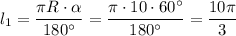 l_1=\dfrac{\pi R\cdot \alpha }{180^\circ }=\dfrac{\pi \cdot 10\cdot 60^\circ }{180^\circ }=\dfrac{10\pi }{3}