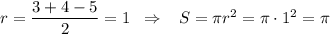 r=\dfrac{3+4-5}{2}=1\; \; \Rightarrow \; \; \; S=\pi r^2=\pi \cdot 1^2=\pi