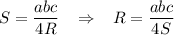 S=\dfrac{abc}{4R}\; \; \; \Rightarrow \; \; \; R=\dfrac{abc}{4S}