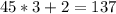 45 * 3 + 2 = 137