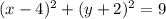 (x-4)^2+(y+2)^2=9