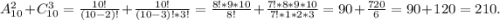 A^{2}_{10} +C^{3} _{10} =\frac{10!}{(10-2)!} +\frac{10!}{(10-3)!*3!} =\frac{8!*9*10}{8!} +\frac{7!*8*9*10}{7!*1*2*3} =90+\frac{720}{6} =90+120=210.