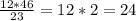 \frac{12*46}{23} =12*2=24