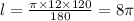 l = \frac{\pi \times 12 \times 120}{180} = 8\pi