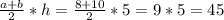 \frac{a+b}{2} * h=\frac{8+10}{2}*5=9*5=45