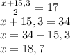 \frac{x+15,3}{2}=17\\ x+15,3=34\\x=34-15,3\\x=18,7