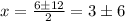 x = \frac{6\pm12}{2} = 3\pm6