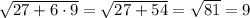 \sqrt{27 + 6\cdot9}=\sqrt{27+54} = \sqrt{81} = 9