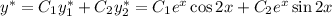 y^{*} = C_{1}y_{1}^{*} + C_{2}y_{2}^{*} = C_{1}e^{x}\cos 2x + C_{2}e^{x}\sin 2x