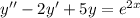 y'' - 2y' + 5y = e^{2x}