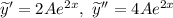 \widetilde{y}' = 2Ae^{2x}, \ \widetilde{y}'' = 4Ae^{2x}