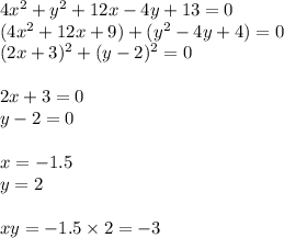 4x^2+y^2+12x-4y+13=0\\(4x^2+12x+9)+(y^2-4y+4)=0\\(2x+3)^2+(y-2)^2=0\\\\2x+3=0\\y-2=0\\\\x=-1.5\\y=2\\\\xy=-1.5\times2=-3