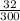 \frac{32}{300}