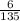 \frac{6}{135}