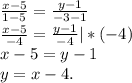 \frac{x-5}{1-5} =\frac{y-1}{-3-1}\\\frac{x-5}{-4} =\frac{y-1}{-4} |*(-4)\\ x-5=y-1\\y=x-4.