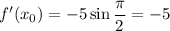 f'(x_{0}) = -5\sin \dfrac{\pi}{2} = -5