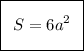 \boxed {\:\:\bigg S = 6a^2\:\:}