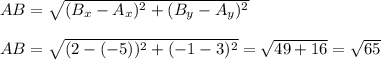 AB = \sqrt{(B_x - A_x)^2 + (B_y - A_y)^2} \\ \\ AB= \sqrt{(2 - (-5))^2 + (-1 - 3)^2} = \sqrt{49 + 16} = \sqrt{65}