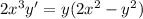 2x^{3}y' = y(2x^{2} - y^{2})