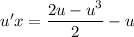 u'x = \dfrac{2u - u^{3}}{2} - u