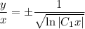 \dfrac{y}{x} =\pm\dfrac{1}{\sqrt{\ln |C_{1}x|} }